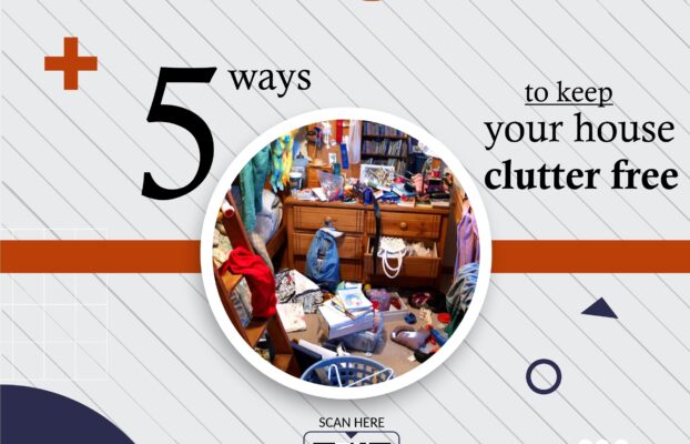 5 WAYS TO KEEP YOUR HOUSE CLUTTER FREE