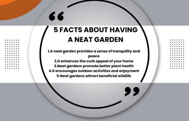 5 FACTS ABOUT HAVING A NEAT GARDEN